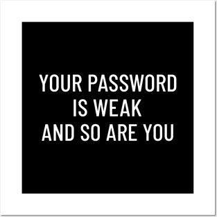 Your Password Is Weak Cyber Security Posters and Art